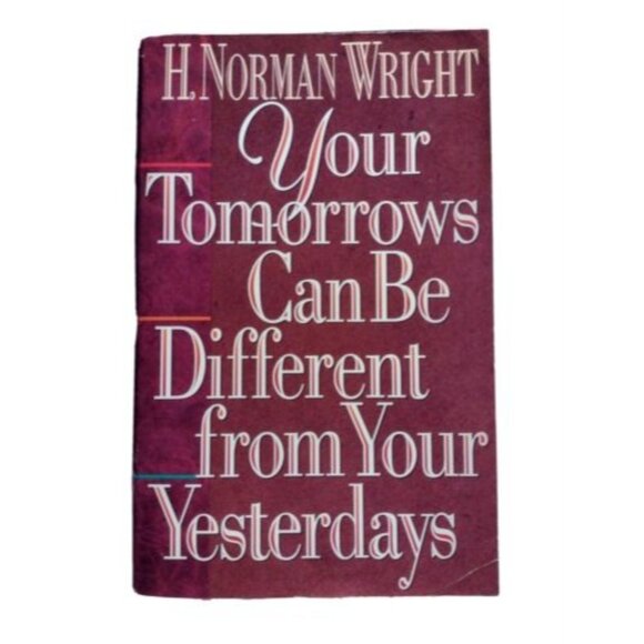 Your Tomorrows Can Be Different from Your Yesterdays H. Norman Wright - Picture 1 of 3